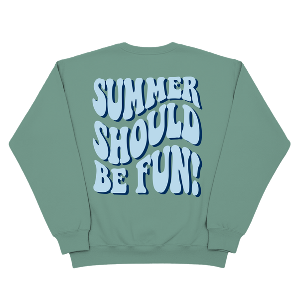 A sage green crewneck sweatshirt shown from the back, featuring a large retro-style graphic that reads 'SUMMER SHOULD BE FUN!' in light blue bubble letters with a dark blue outline.